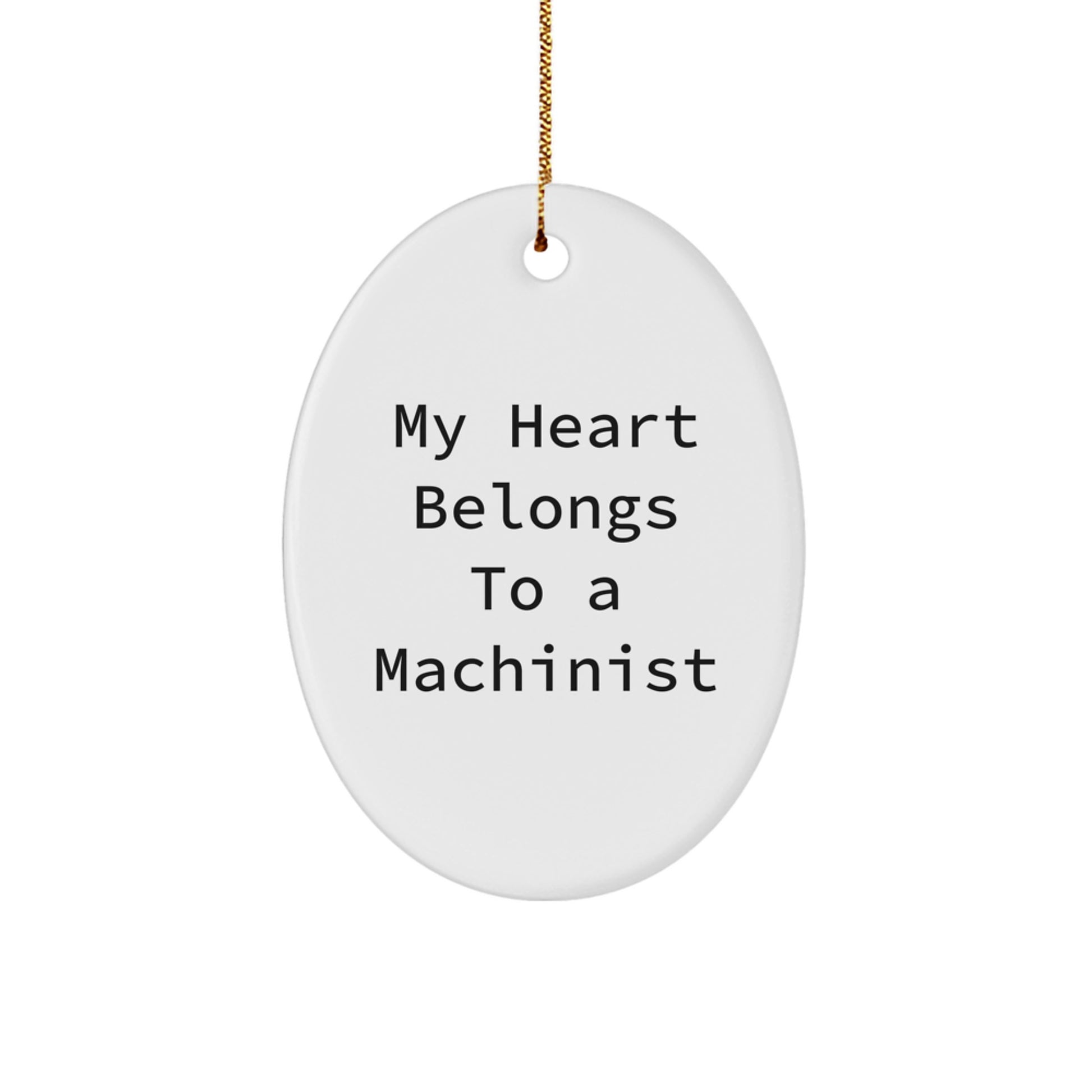 Funny Machinist Gifts for Him, Oval Ornament My Heart Belongs To A Machinist, Christmas Unique Gifts from Friends - Image 1