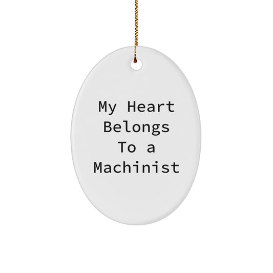 Funny Machinist Gifts for Him, Oval Ornament My Heart Belongs To A Machinist, Christmas Unique Gifts from Friends - Image 1