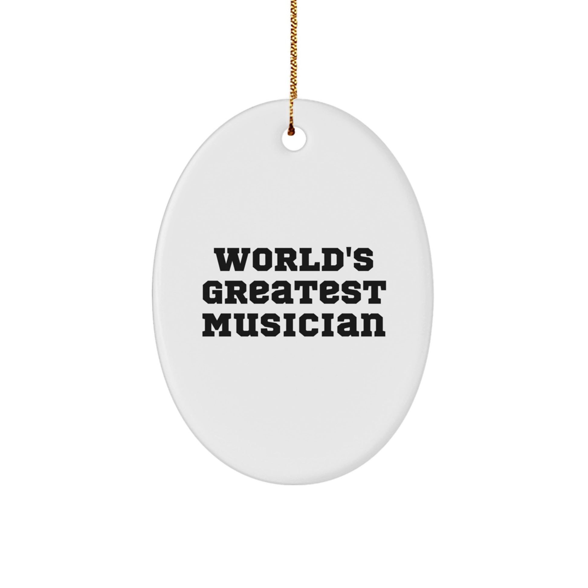 Funny Musician Gifts from Friends for World's Greatest Musician Oval Ornament, Christmas Unique Gifts for Musician Men - Image 1