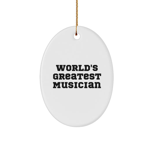 Funny Musician Gifts from Friends for World's Greatest Musician Oval Ornament, Christmas Unique Gifts for Musician Men - Image 1