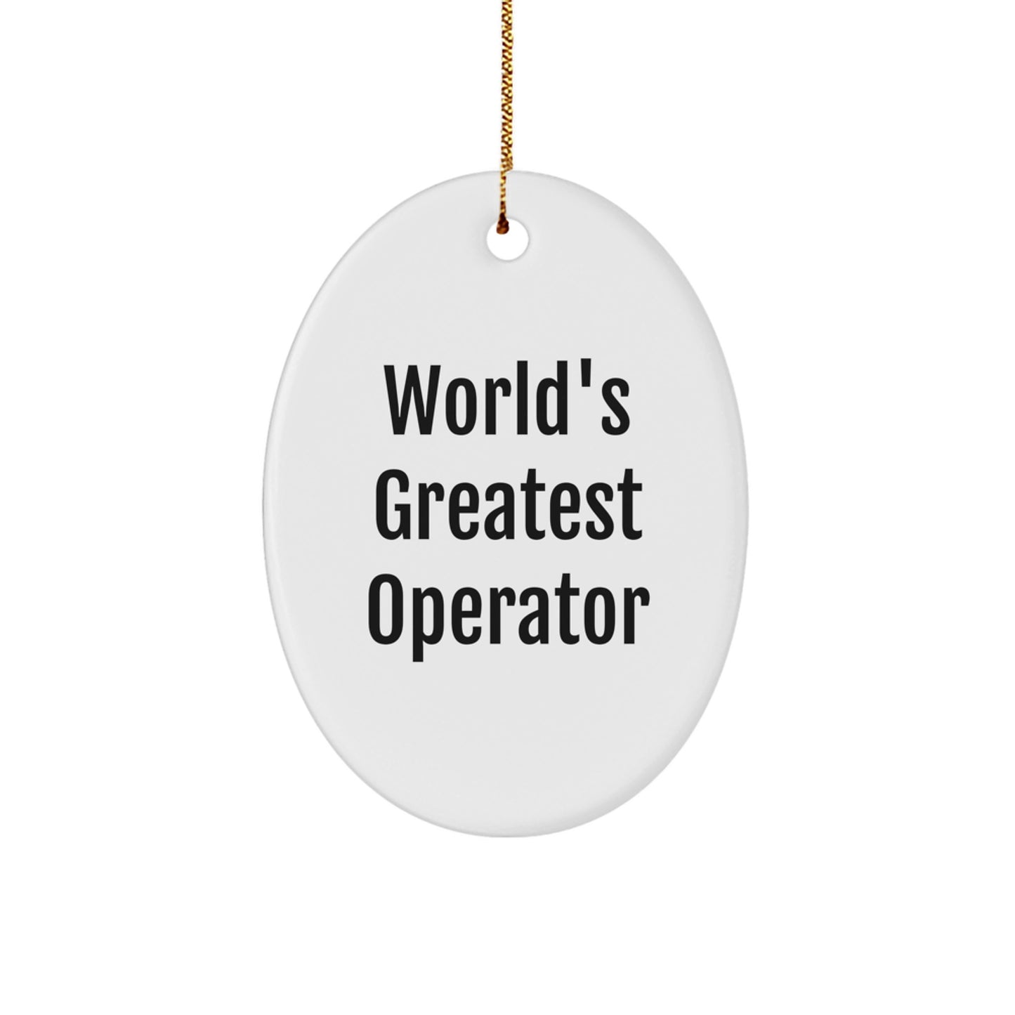 Funny World's Greatest Operator Oval Ornament Gifts from Men to Operator Friends, Inspirational Oval Christmas Unique Gifts - Image 1