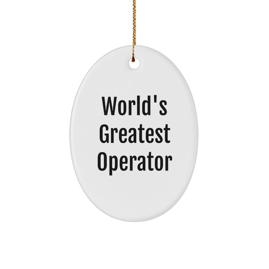 Funny World's Greatest Operator Oval Ornament Gifts from Men to Operator Friends, Inspirational Oval Christmas Unique Gifts - Image 1