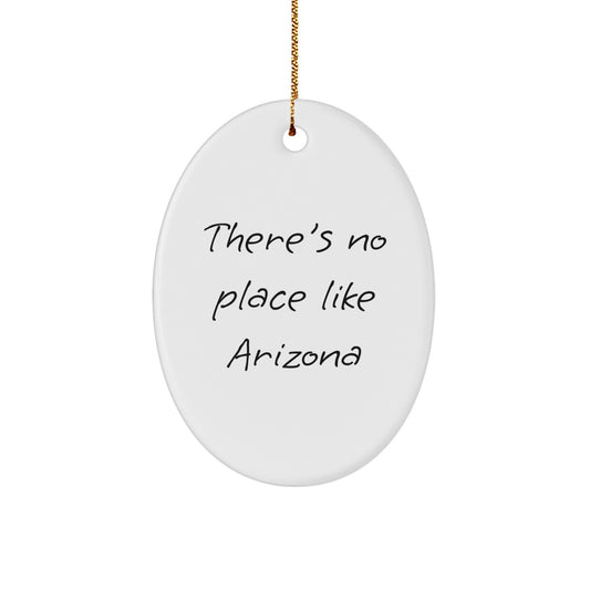 Arizona Oval Ornament for Christmas Unique Gifts from Friends and Family, Funny Quote 'There's No Place Like Arizona' Christmas Unique Gifts for Arizona Enthusiasts - Image 1