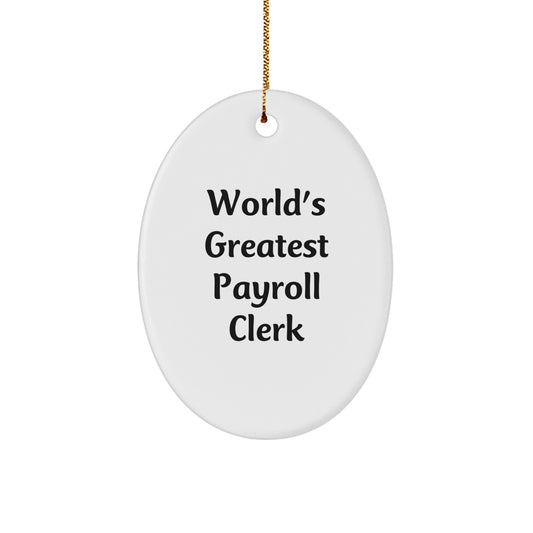 Funny Payroll Clerk Gifts for Men, 'World's Greatest Payroll Clerk' Oval Ornament, Christmas Unique Gifts from Men - Image 1