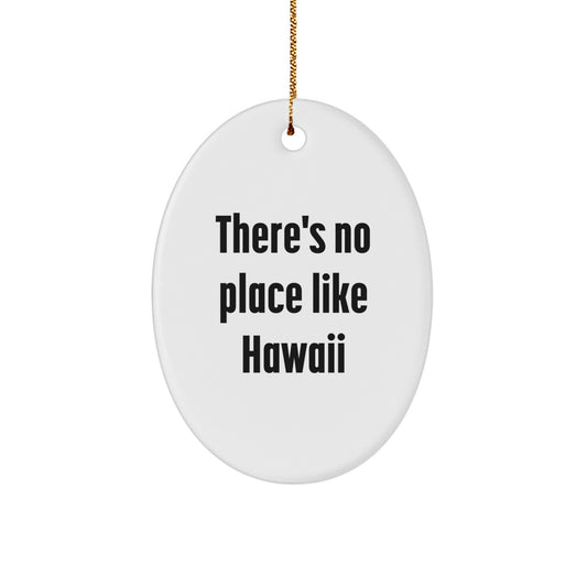 Hawaii Oval Ornament Gifts from Friends and Family - Unique Christmas Decorations with 'There's No Place Like Hawaii' Quote - Oval Ornament Gifts for Hawaii Lovers, Women, Men, Family, Coworkers - Image 1