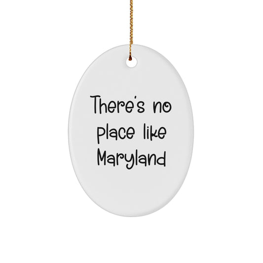 Gifts from Friends and Family for Maryland Enthusiasts, There's No Place Like Maryland Oval Ornament, Christmas Unique Gifts - Image 1