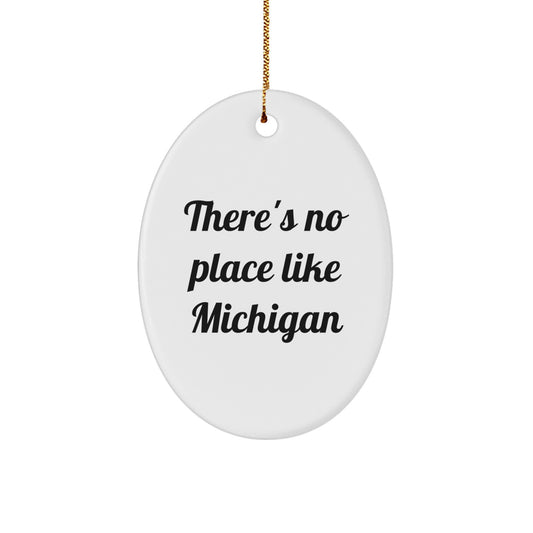 Michigan Oval Ornament, Funny 'There's No Place Like Michigan' Gift for Michigan Men, Women, Friends, Family, Unique Christmas Decorations - Image 1