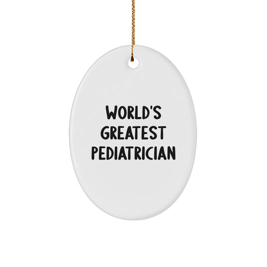 Funny 'World's Greatest Pediatrician' Oval Ornament Gifts for Pediatrician Friends and Family by Family Members - Image 1
