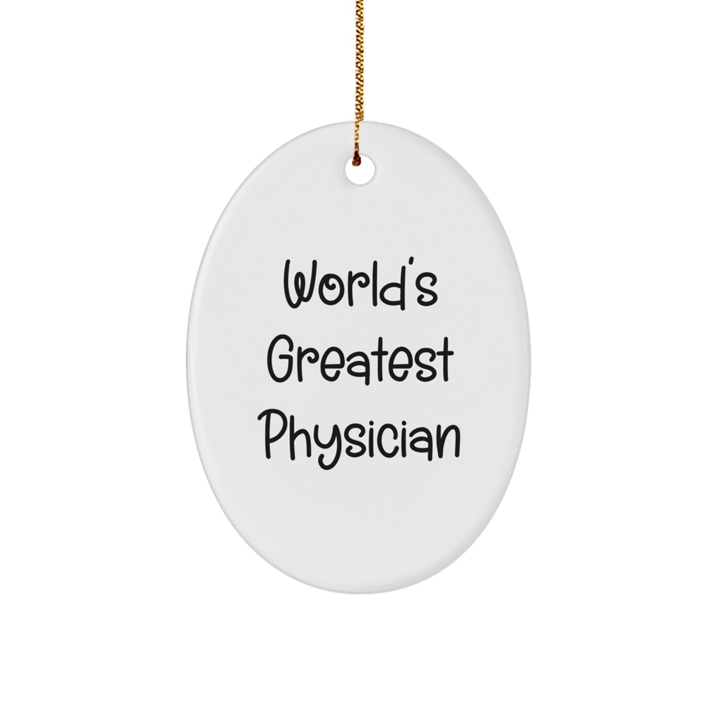 Funny Quotes Gifts from Friends for Physician - Oval Ornament, World's Greatest Physician Holiday Decorations - Image 1