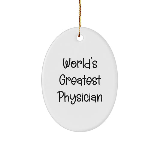 Funny Quotes Gifts from Friends for Physician - Oval Ornament, World's Greatest Physician Holiday Decorations - Image 1