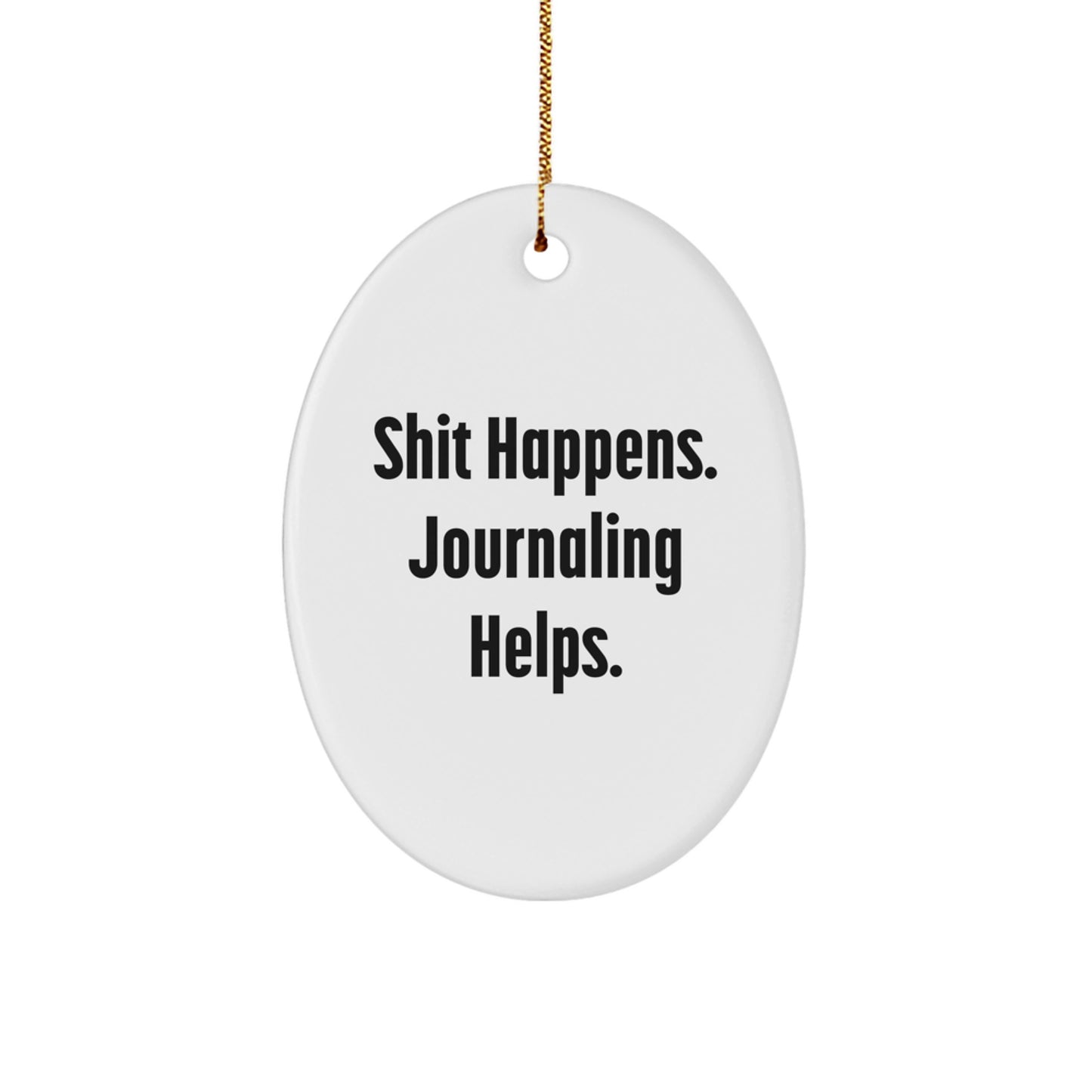 Funny Journaling Gifts for Women, Oval Ornament with 'Shit Happens. Journaling Helps.' Quote, Gifts from Family, Christmas Unique Gifts - Image 1