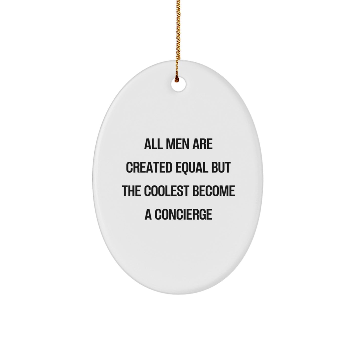 Funny Concierge Gifts for Men, Oval Ornament with Quote 'All Men Are Created Equal But The Coolest Become A Concierge', Christmas Unique Gifts from Friends or Family - Image 1