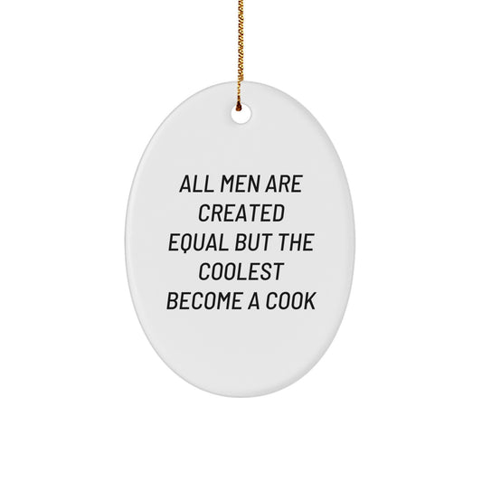 Funny Cook Gifts for Men Oval Ornament All Men Are Created Equal But The Coolest Become A Cook, Unique Gifts for Him, Christmas Ornaments for Cook - Image 1