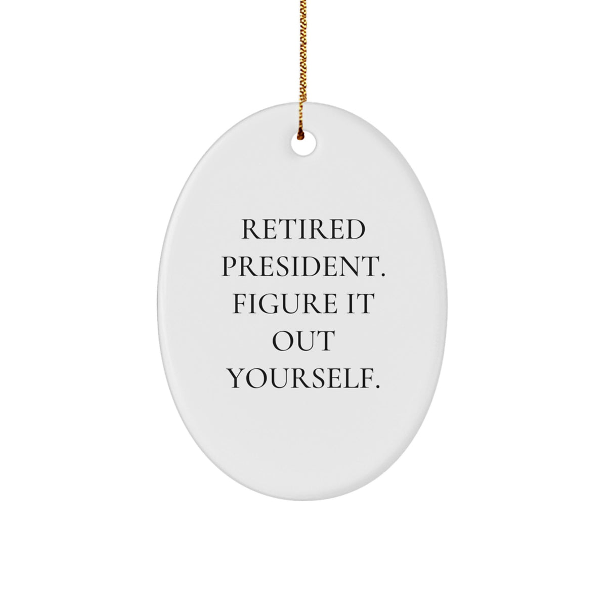 Funny Retired President Oval Christmas Ornament for Friends Gift Novelty - Image 1