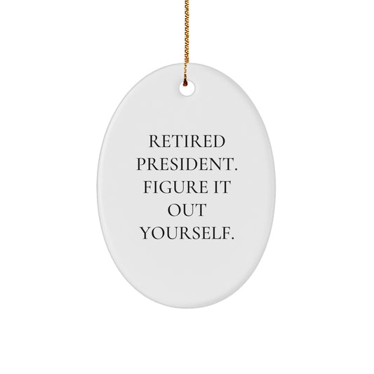 Funny Retired President Oval Christmas Ornament for Friends Gift Novelty - Image 1