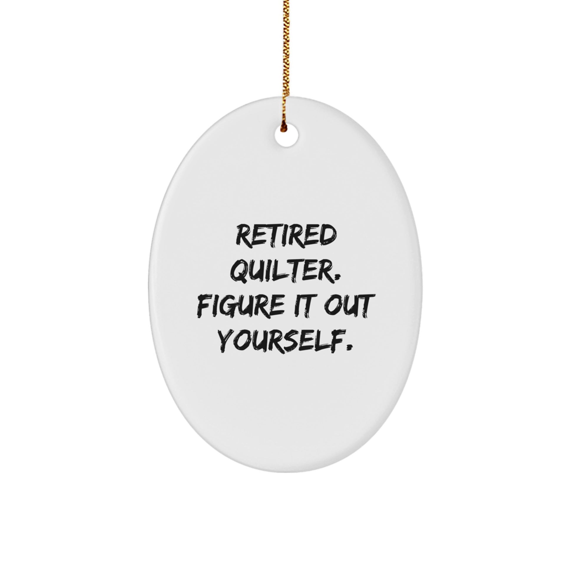 Quilter Oval Ornament Funny Quote Gifts from Family for Friends, Quilter, Christmas Unique Gifts - Image 1