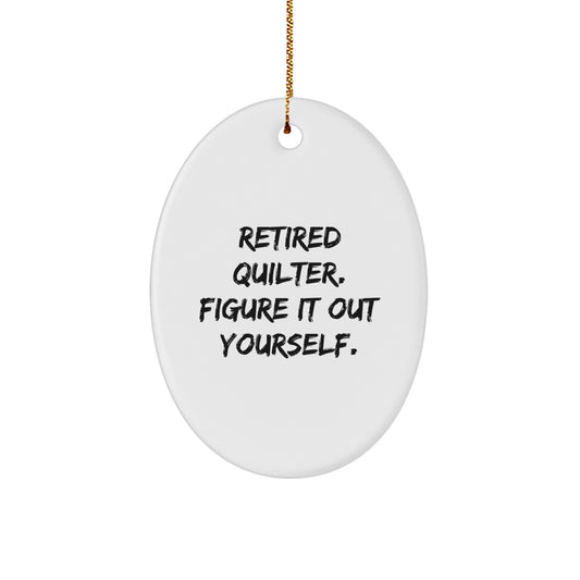 Quilter Oval Ornament Funny Quote Gifts from Family for Friends, Quilter, Christmas Unique Gifts - Image 1