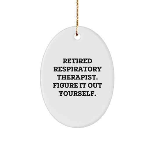 Funny Respiratory Therapist Oval Ornament Gifts from Friends, Christmas Unique for Retired Respiratory Therapist Figure It Out Yourself - Image 1