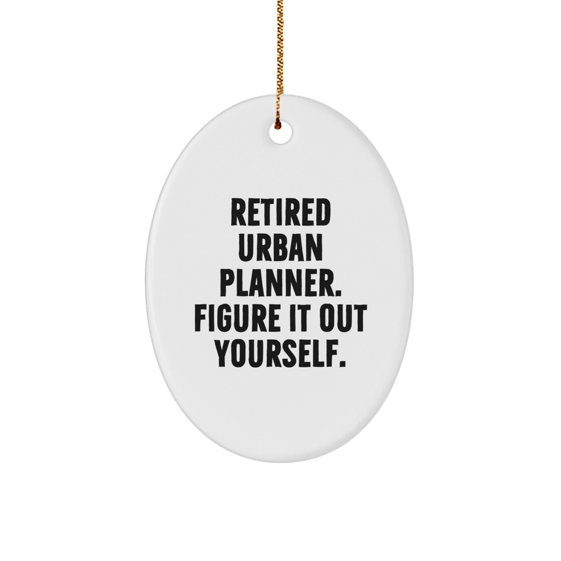Funny Urban Planner Gifts from Friends Christmas Unique Oval Ornament - 'Figure It Out Yourself', Perfect Christmas Unique Gift for Urban Planner Man or Woman - Image 1