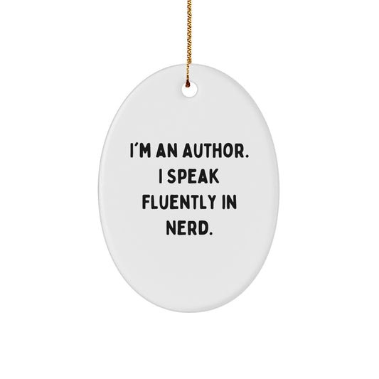 Gifts from Men for Authors, Funny Oval Ornament with I'm An Author. I Speak Fluently In genius. Quote for Christmas Unique Gifts - Image 1