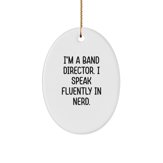 Funny Band Director Oval Ornament, Gifts from Friends for the Man Who Speaks Fluently in genius, Christmas Unique Gifts - Image 1