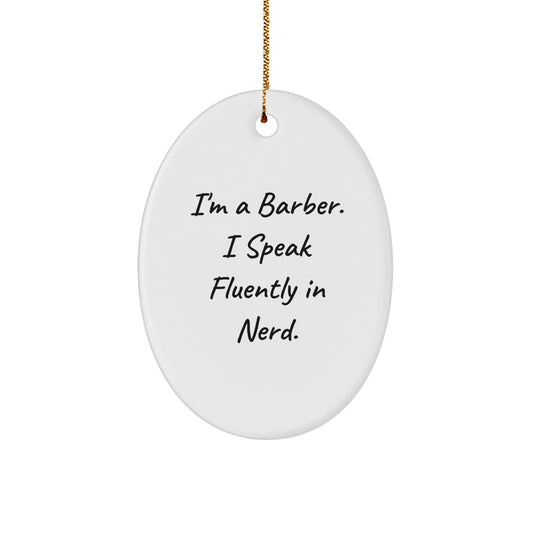 Funny Barber Gifts from Friends for Christmas, Oval Ornament, 'I'm A Barber. I Speak Fluently In genius', Unique Christmas Unique Gifts - Image 1