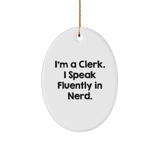 Funny Clerk Quote Oval Ornament, Gifts from Friends to Clerk, Clerk Christmas Unique Ornaments, Oval Ornament Gifts for Men Women Coworkers - Image 1