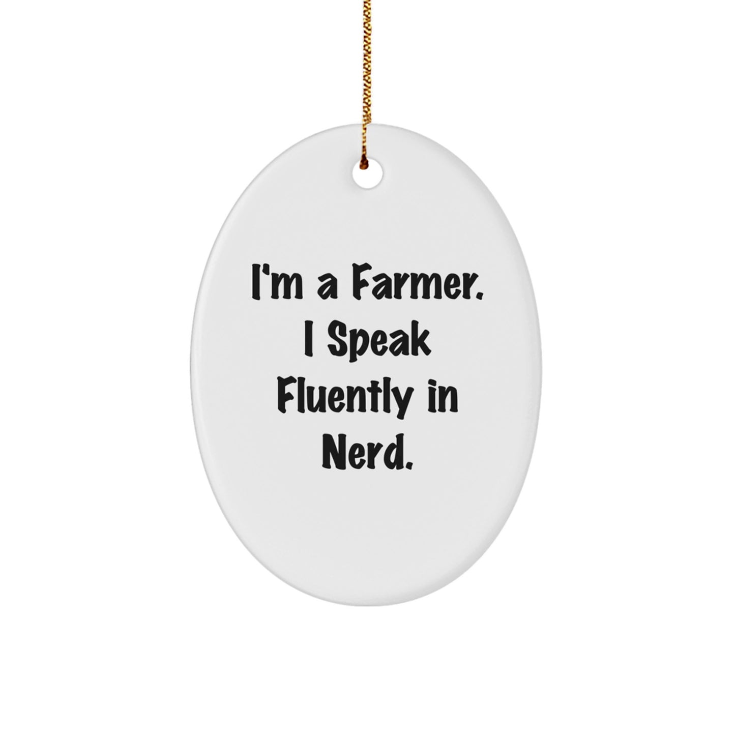 Funny Farmer Gifts, Oval Ornament from genius Farmer, 'I'm A Farmer. I Speak Fluently In genius.' Christmas Unique Gifts for Farmers - Image 1