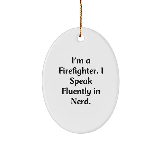 Funny Firefighter Gifts for Men, Oval Ornament, 'I'm A Firefighter. I Speak Fluently In genius.' Christmas Unique Presents from Friends - Image 1