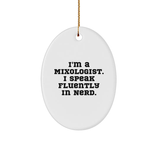 Mixologist Gifts from Friends Unique Christmas Memorable Presents for Men, Fun Oval Ornament with 'I'm A Mixologist. I Speak Fluently In genius.' Quote, White Color, Perfect for Home Bar Decoration - Image 1