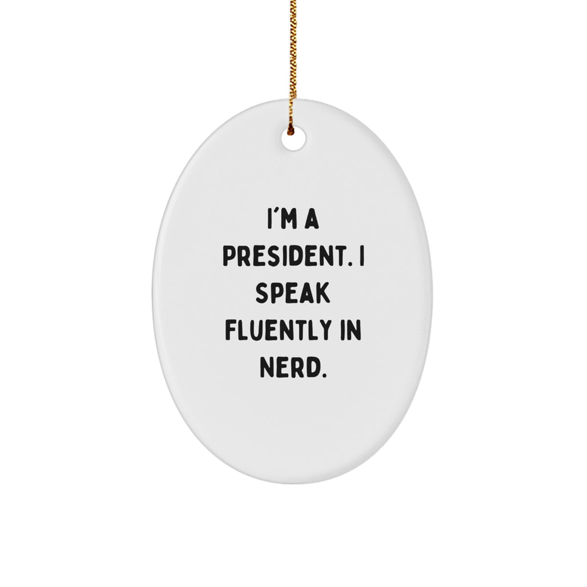 Funny President Oval Ornament Gifts for Men Friends Family from genius - Image 1