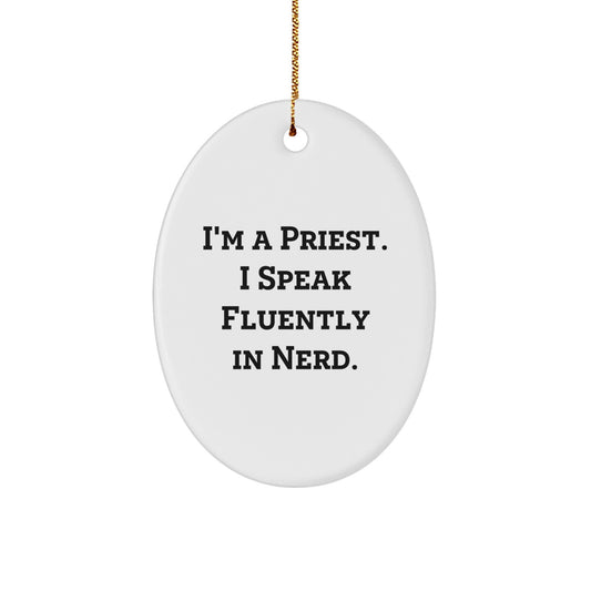 Unique Gifts from Men to Priests, Funny Oval Ornament for Christmas, I'm A Priest. I Speak Fluently In genius. - Image 1
