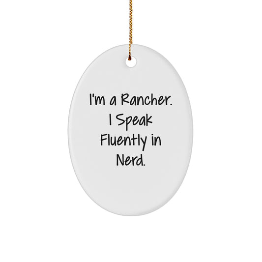 Funny Rancher Gifts from Men to Friends, Oval Ornament for Rancher, Christmas Unique Present for Friends, 'I'm A Rancher. I Speak Fluently In genius.' - Image 1
