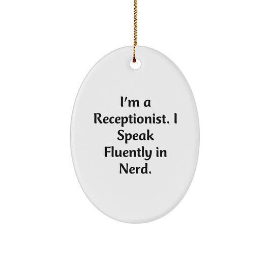 Funny Receptionist Gifts from Friends for Men and Women - Oval Ornament - I'm A Receptionist. I Speak Fluently In genius. Christmas Unique Decorations - Image 1
