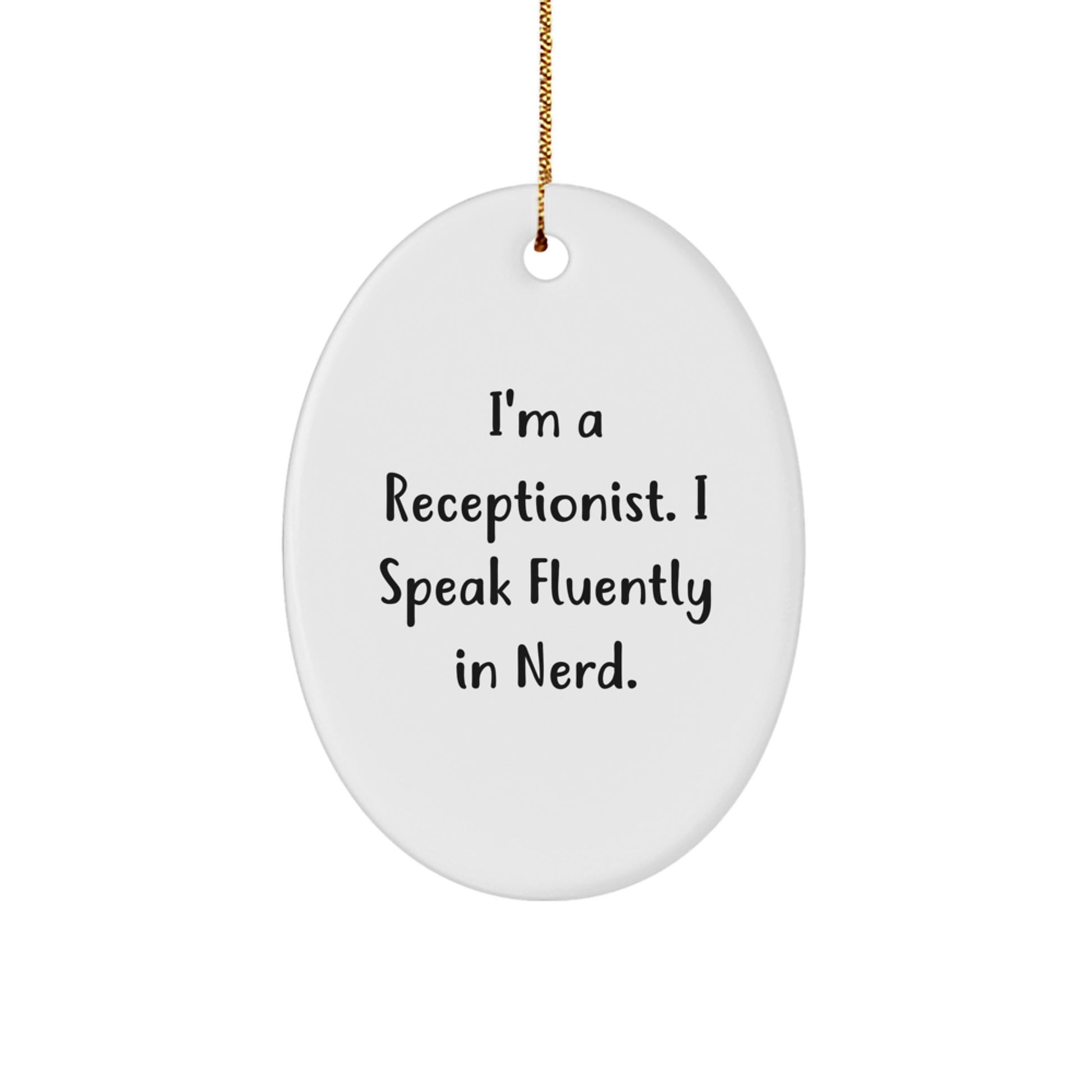 Gifts from Friends, Family, or Coworkers for the Receptionist Who Speaks Fluently In genius - Oval Christmas Ornament for Men and Women - Image 1