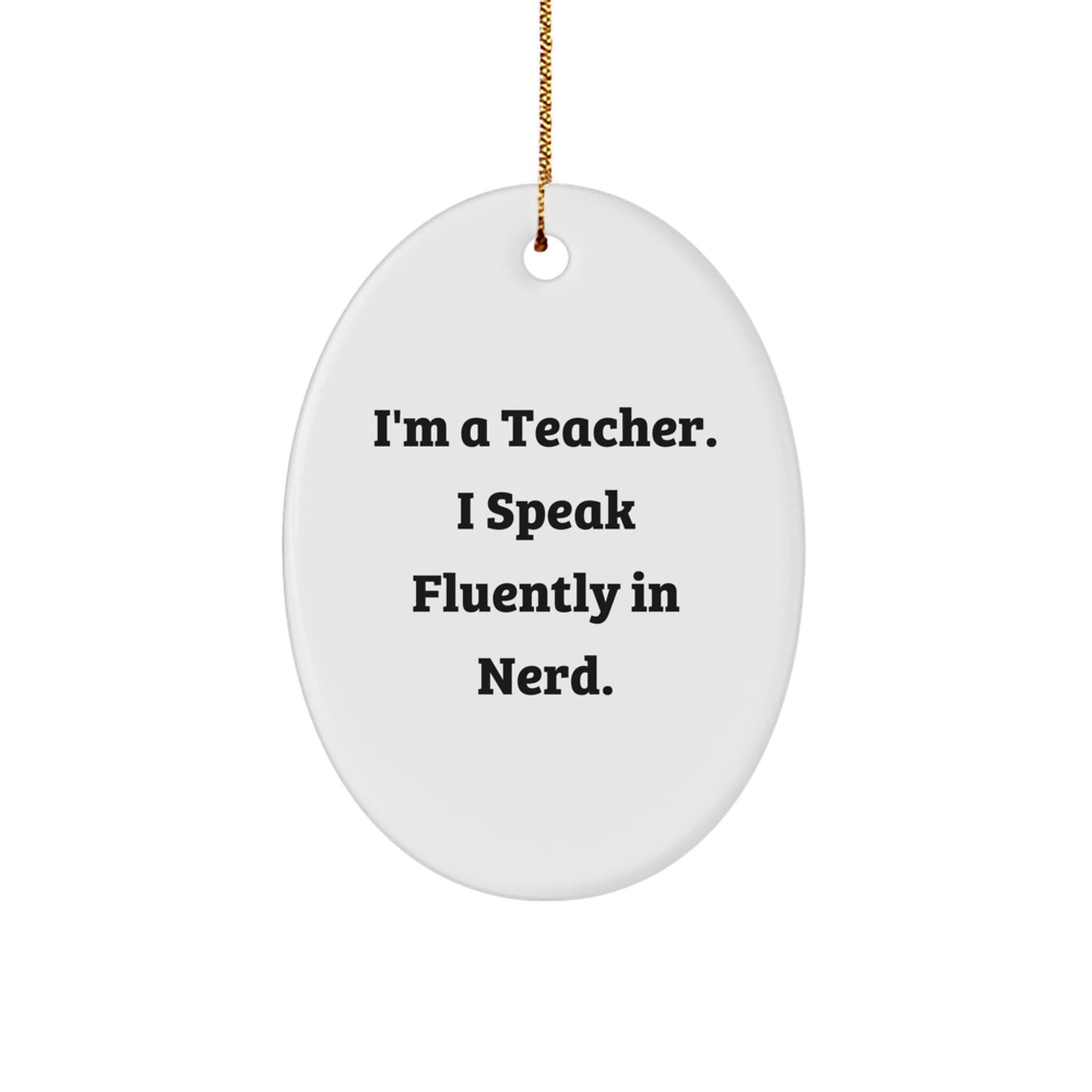 Funny Teacher Oval Ornament Gifts from Men, Women, Friends, or Family for Christmas Unique Gifts - Image 1