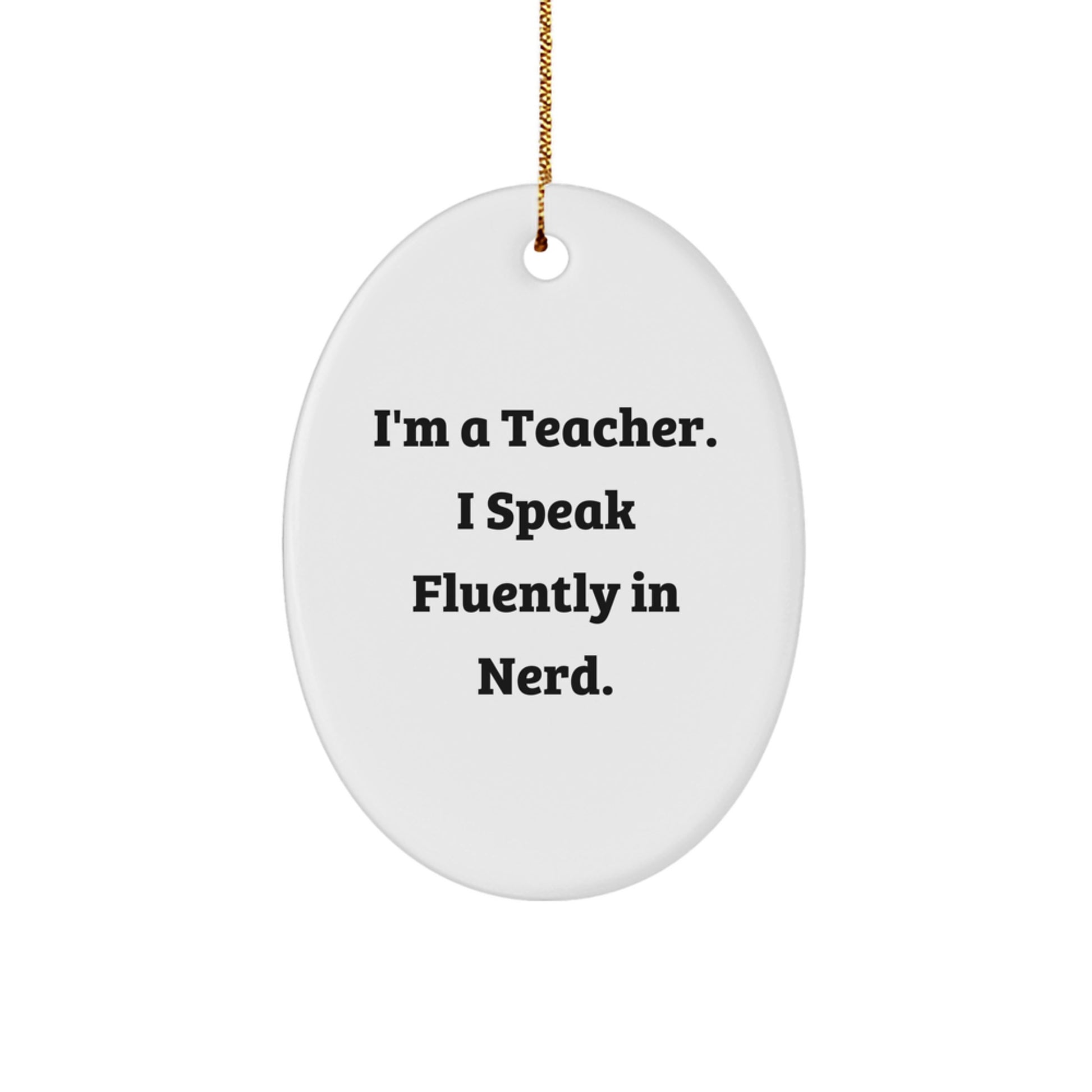 Funny Teacher Oval Ornament Gifts from Men, Women, Friends, or Family for Christmas Unique Gifts - Image 1