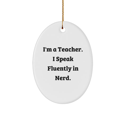 Funny Teacher Oval Ornament Gifts from Men, Women, Friends, or Family for Christmas Unique Gifts - Image 1