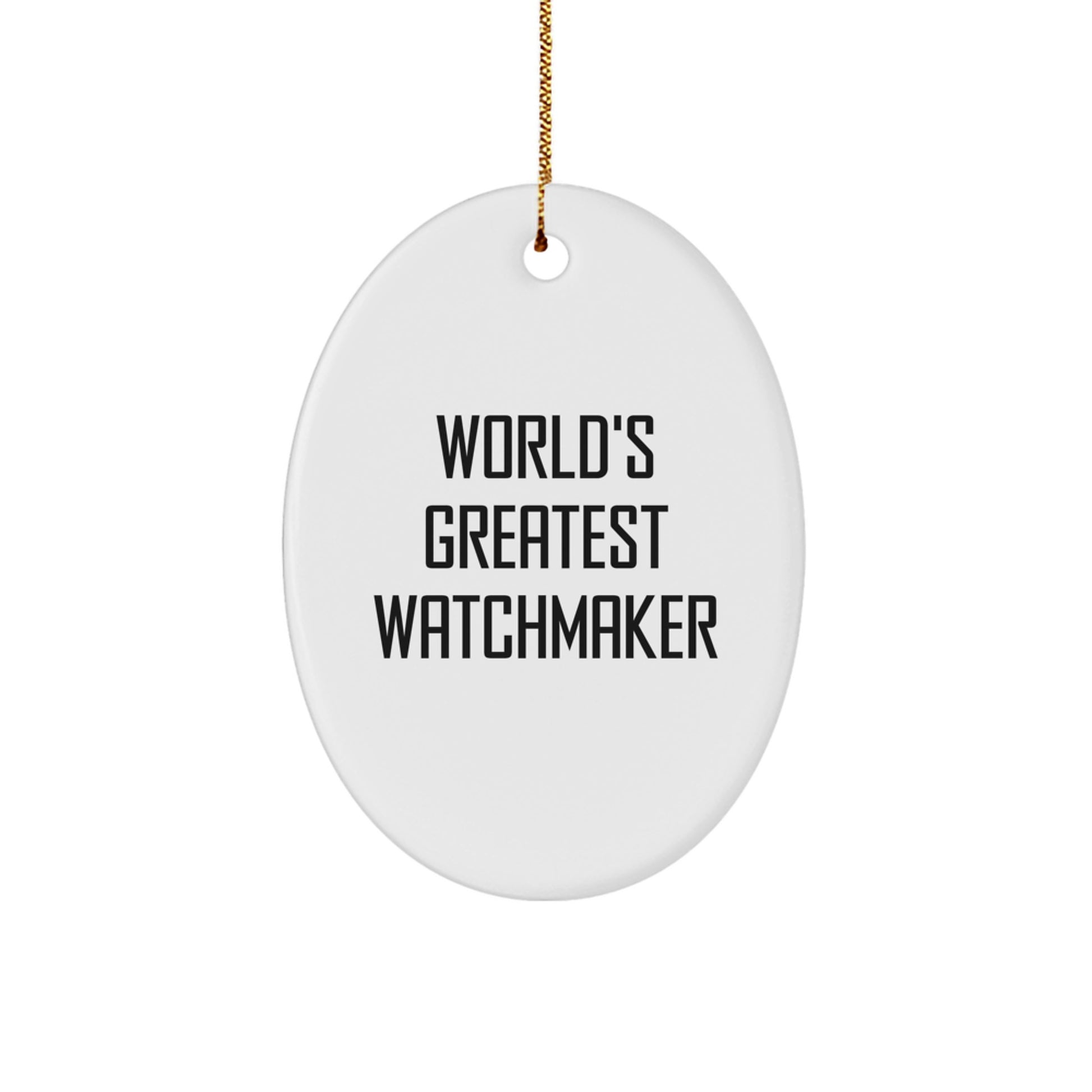 World's Greatest Watchmaker Funny Oval Ornament Gifts for Watchmaker from Friends, Christmas Unique Gifts for Watchmaker Enthusiast, Oval Shaped Watchmaker Decoration - Image 1