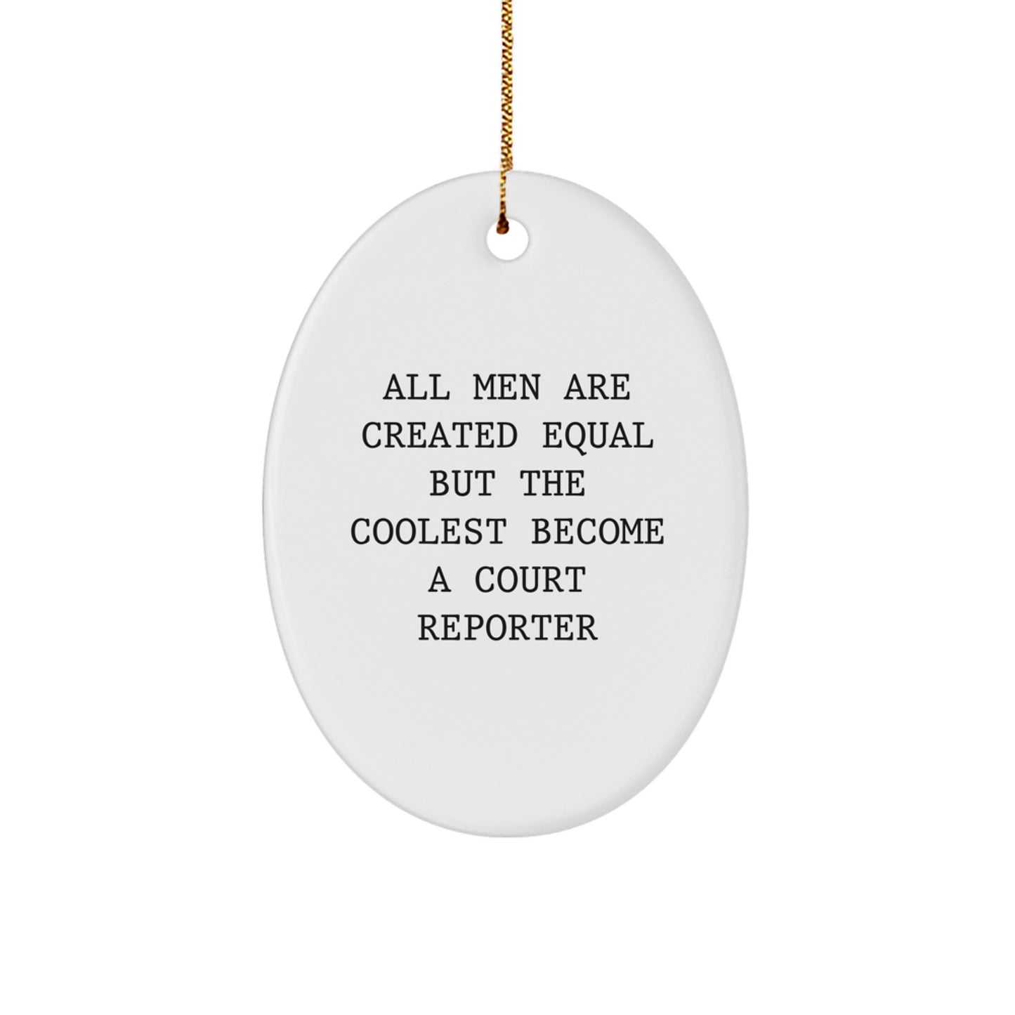 Funny Court Reporter Gifts for Friends from Men, Oval Shaped Ornament with Inspirational Quote 'All Men Are Created Equal But The Coolest Become A Court Reporter', Perfect Christmas Unique Gifts - Image 1