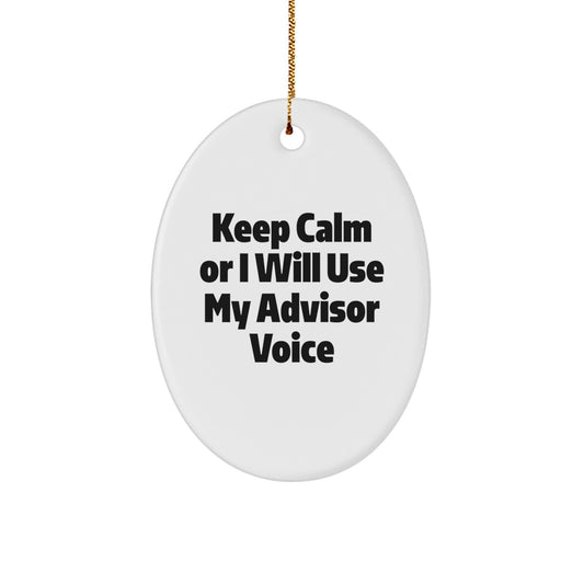 Funny Advisor Gifts for Men Women Friends Family - Oval Ornament Keep Calm Or I Will Use My Advisor Voice - Image 1