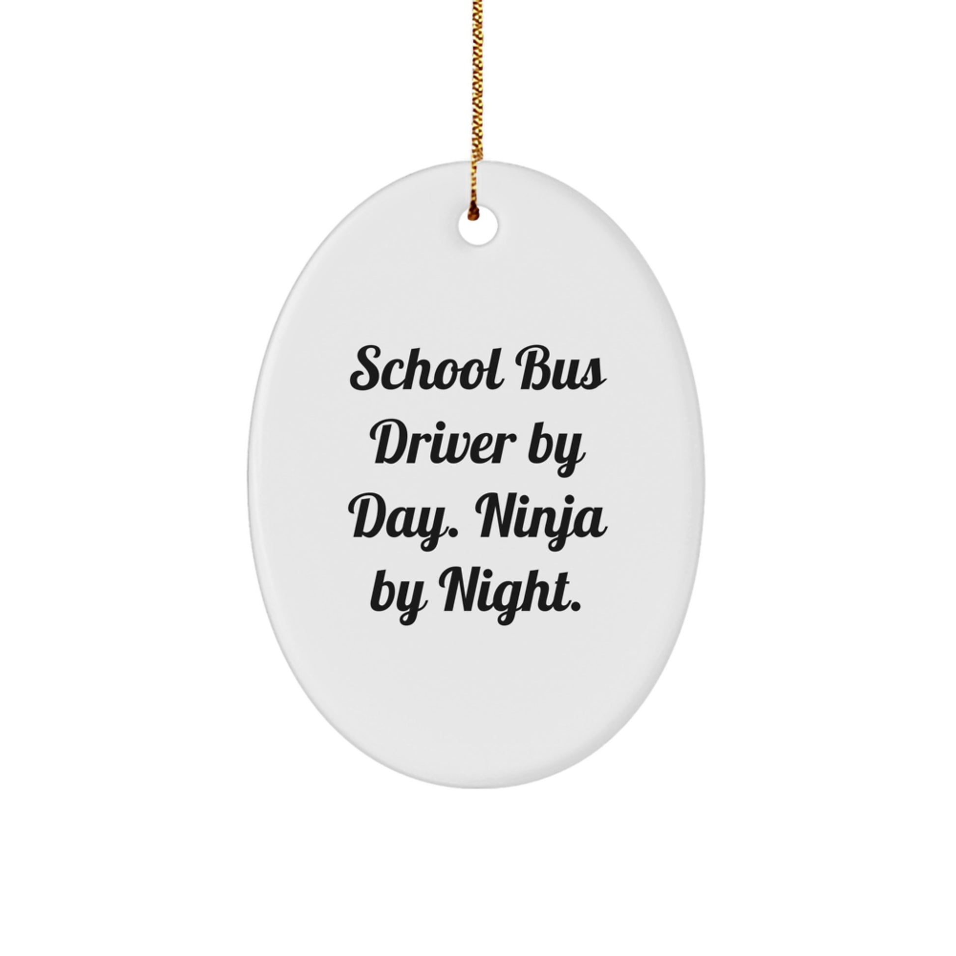 Funny School Bus Driver Gifts for Him by Day, Ninja by Night Oval Ornament, Christmas Unique Gifts from Friends - Image 1