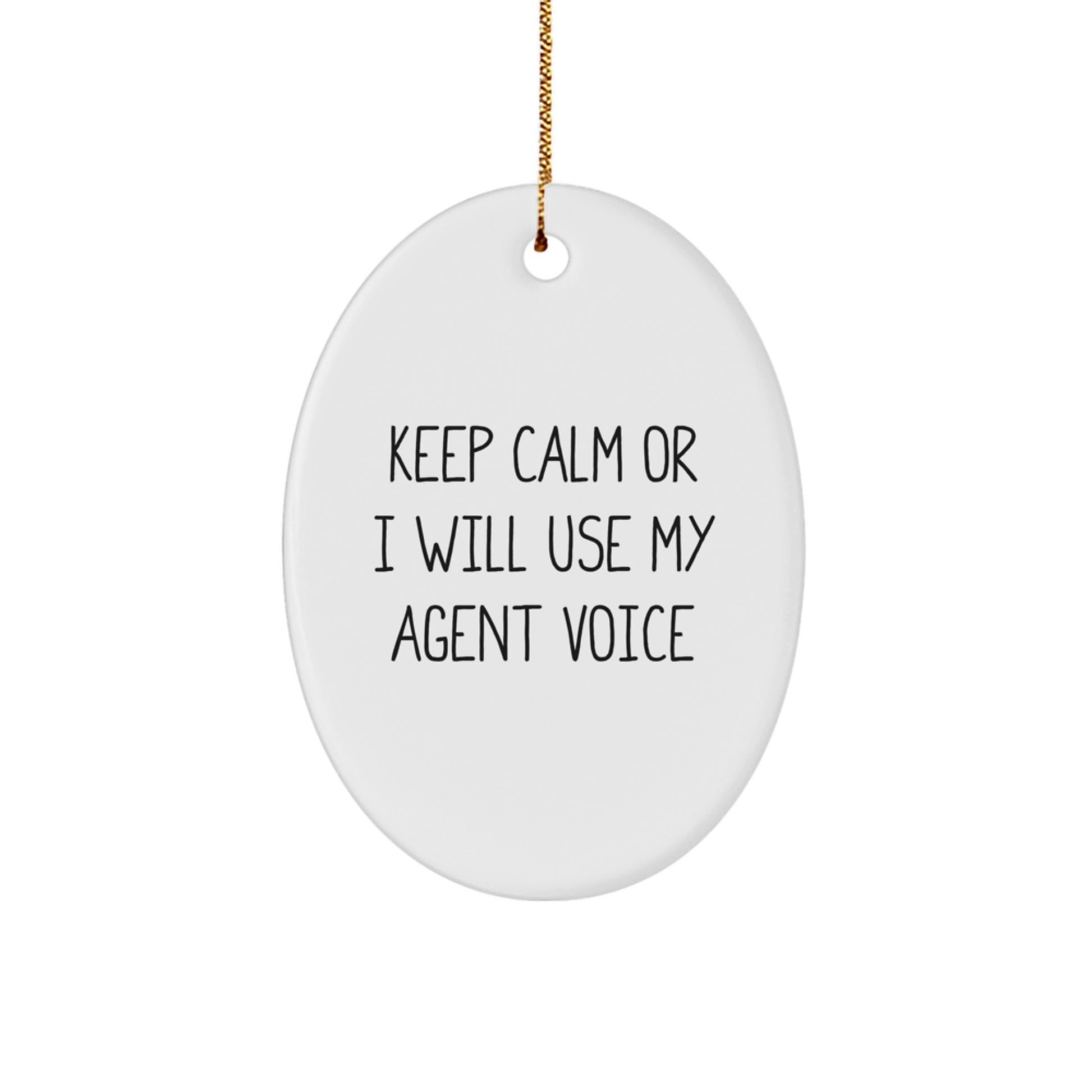 Funny Agent Gifts for Christmas, Keep Calm Or I Will Use My Agent Voice Oval Ornament, Agent Decorations for Friends, Family, Coworkers, Men, Women - Image 1