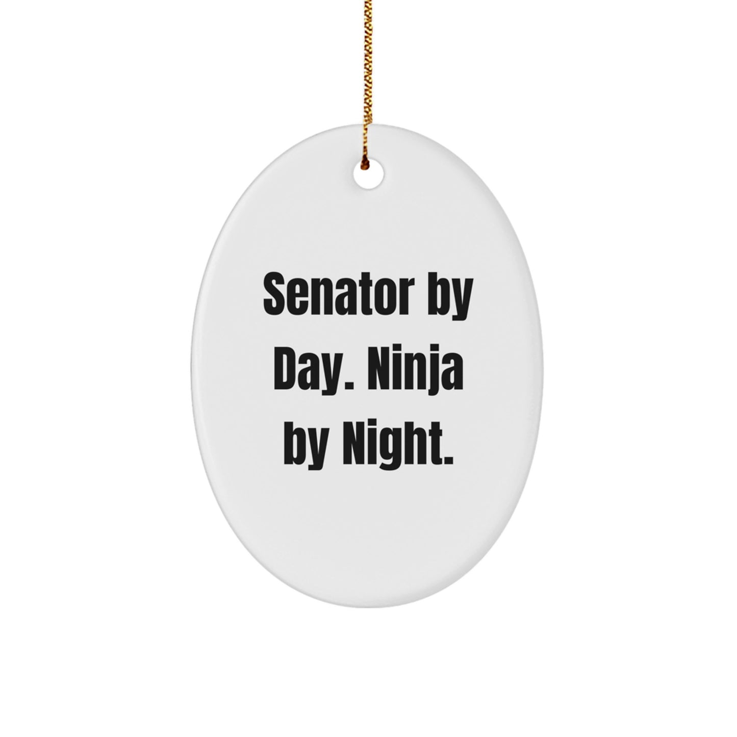 Funny Senator Gifts from Men to Senator, Oval Ornament for Senator, Senator By Day Ninja By Night Christmas Unique Gifts - Image 1