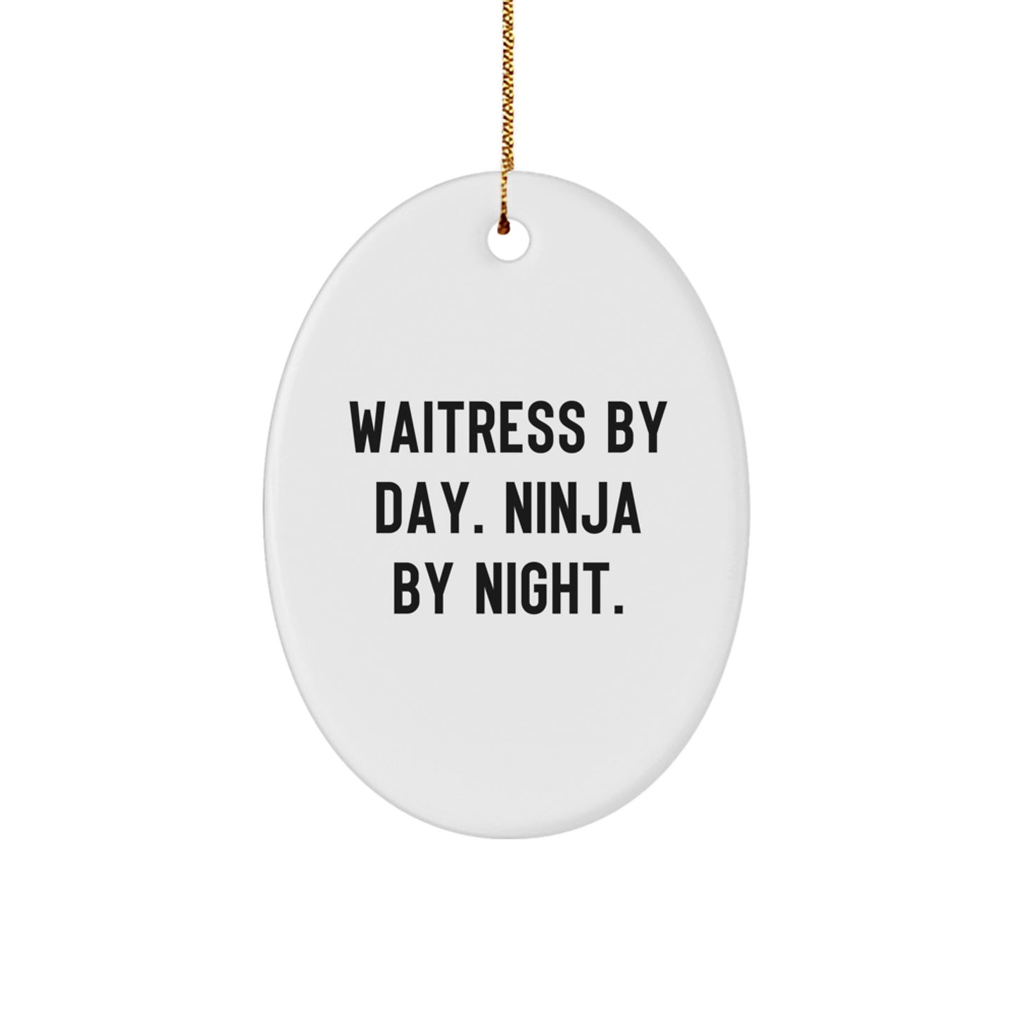 Funny Waitress Gifts, Christmas Unique Oval Ornaments with 'Waitress By Day. Ninja By Night.' Quote Gifts from Friends for Waitress - Image 1