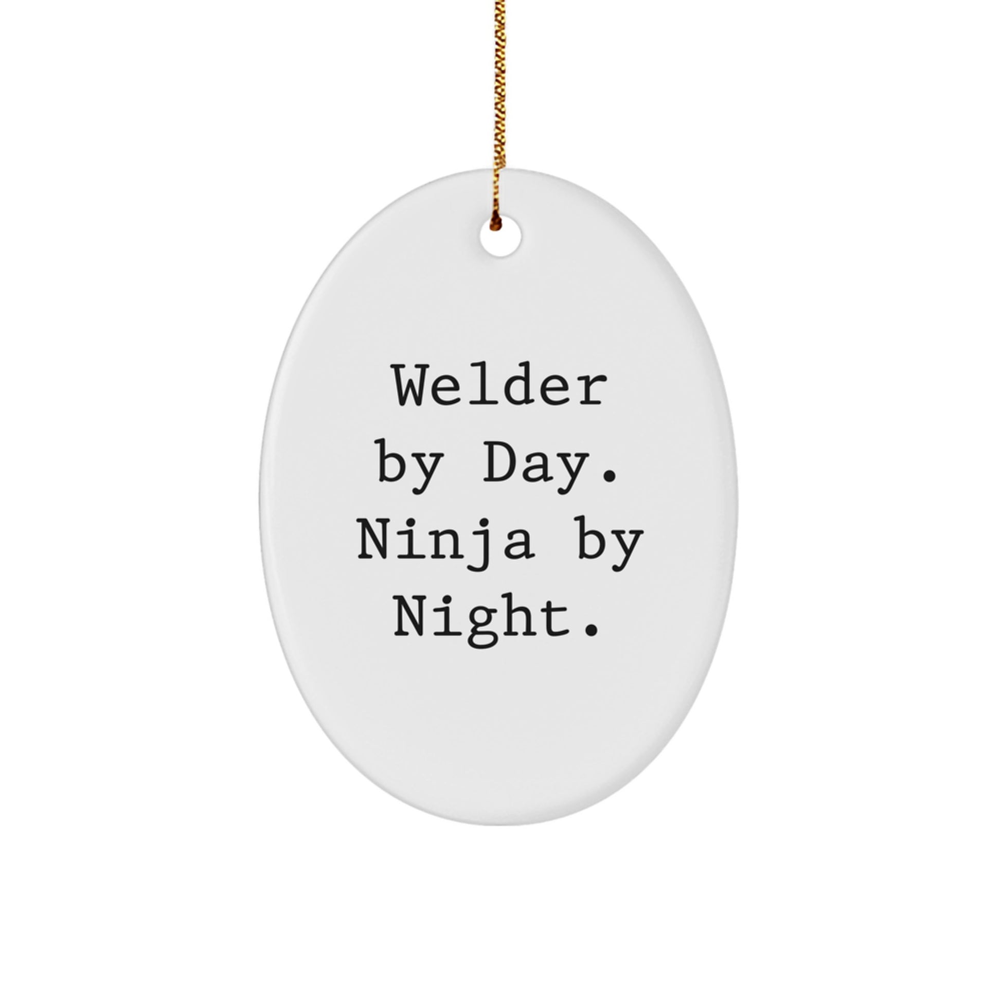 Funny Welder Oval Ornament Gifts from Men to Friends, Perfect Welder Christmas Unique Gifts, Oval Shaped Welder Decorations By Day Ninja By Night - Image 1