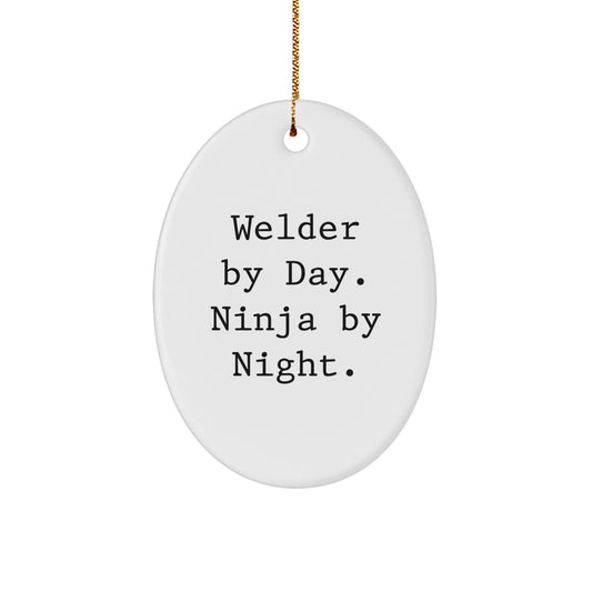 Funny Welder Oval Ornament Gifts from Men to Friends, Perfect Welder Christmas Unique Gifts, Oval Shaped Welder Decorations By Day Ninja By Night - Image 1