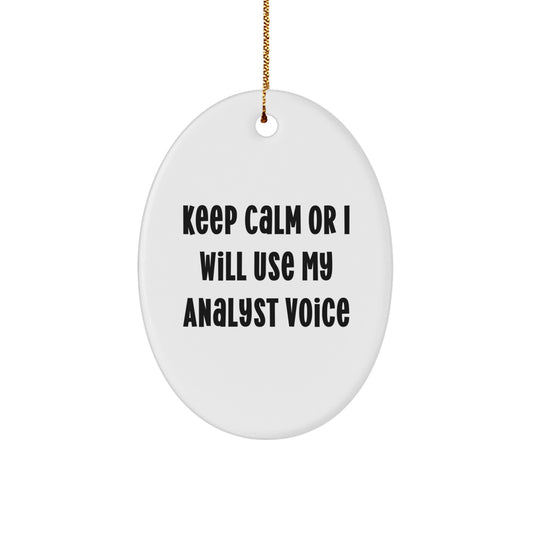 Funny Analyst Oval Ornament Gifts from Friends and Family, Keep Calm Or I Will Use My 'Analyst' Voice, Oval Shaped, White, Christmas Unique Gifts - Image 1