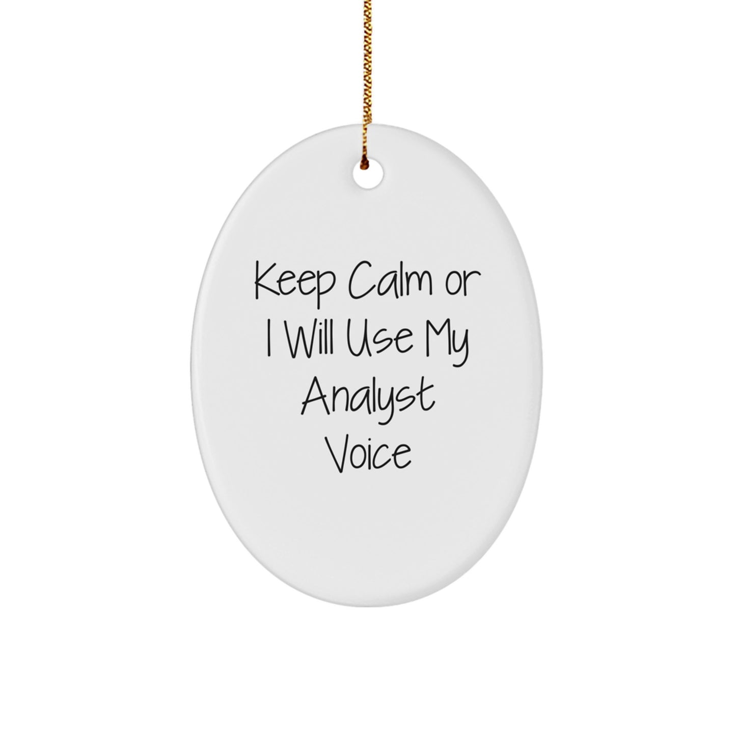 Funny Analyst Gifts from Friends - Oval Ornament with Keep Calm Or I Will Use My Analyst Voice - Christmas Unique Gifts for Analyst Men - Image 1