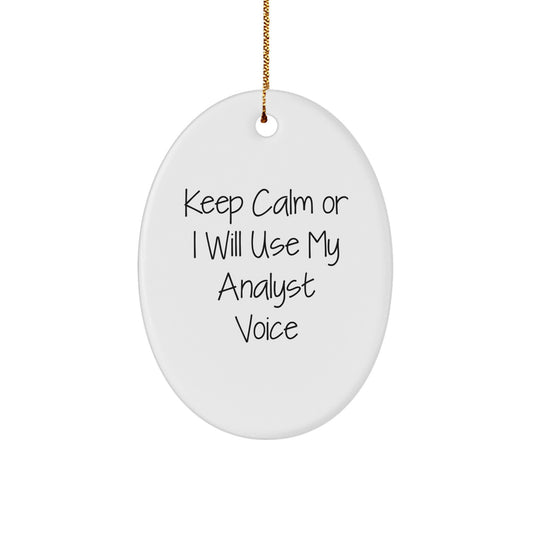Funny Analyst Gifts from Friends - Oval Ornament with Keep Calm Or I Will Use My Analyst Voice - Christmas Unique Gifts for Analyst Men - Image 1